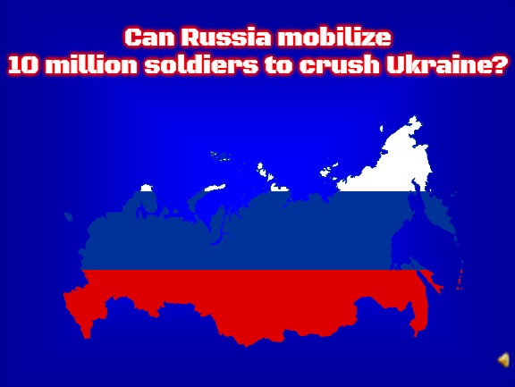 Can Russia mobilize 10 million soldiers to crush Ukraine? | image tagged in slavic,russia,ukraine,russo-ukrainian war | made w/ Imgflip meme maker