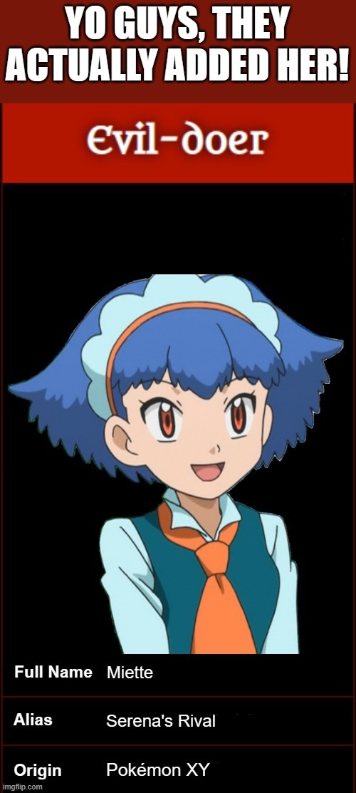 I can't believe it! | YO GUYS, THEY ACTUALLY ADDED HER! | image tagged in memes,pokemon,villains wiki,miette,lets go,why are you reading this | made w/ Imgflip meme maker
