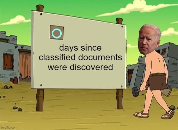 The hits just keep on coming | days since classified documents were discovered | image tagged in days since last accident,biden,liar,hypocrite,classified documents | made w/ Imgflip meme maker