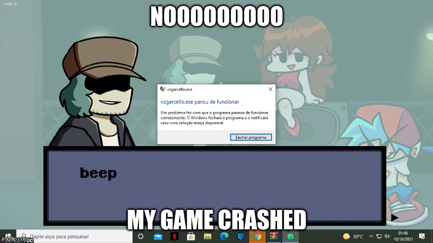 garcello saying beep while game is crashed | NOOOOOOOOO; MY GAME CRASHED | image tagged in garcello saying beep while game is crashed | made w/ Imgflip meme maker