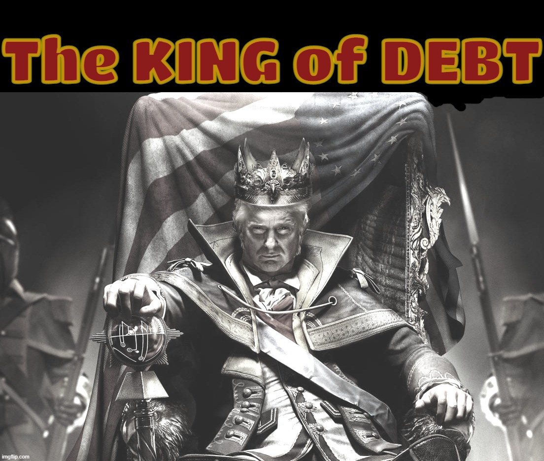 KING OF DEBT... what a slimy scumbag... | The KING of DEBT | image tagged in that's not how this works,working,the,system,bankruptcy,cheat | made w/ Imgflip meme maker