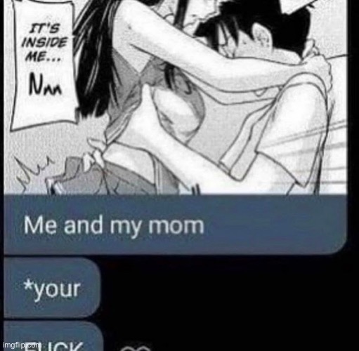 Me and my mom | image tagged in me and my mom | made w/ Imgflip meme maker