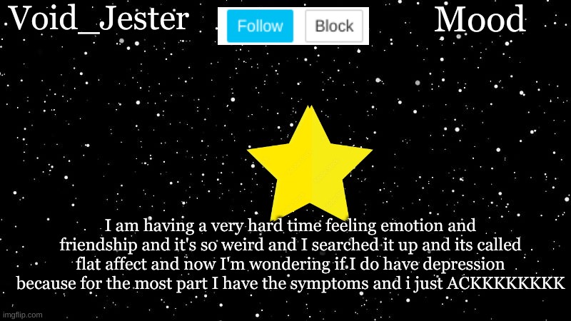 My therapist whack as shit | I am having a very hard time feeling emotion and friendship and it's so weird and I searched it up and its called flat affect and now I'm wondering if I do have depression because for the most part, I have the symptoms and I just ACKKKKKKKK | image tagged in jesters announcement temp | made w/ Imgflip meme maker