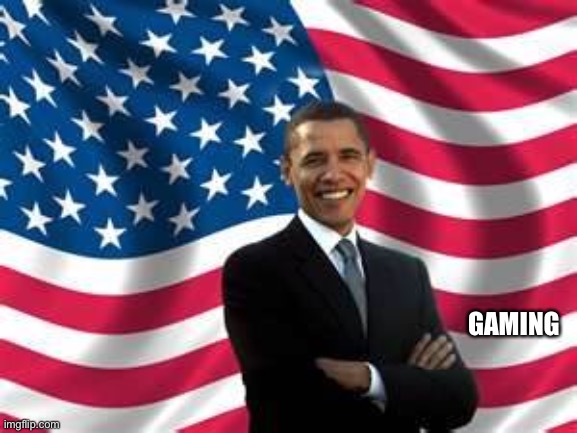 Obama Meme | GAMING | image tagged in memes,obama | made w/ Imgflip meme maker