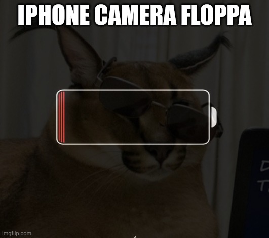IPHONE CAMERA FLOPPA | made w/ Imgflip meme maker