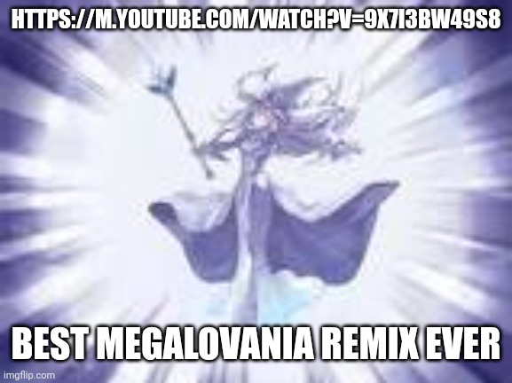 https://m.youtube.com/watch?v=9X7I3bW49S8 | HTTPS://M.YOUTUBE.COM/WATCH?V=9X7I3BW49S8; BEST MEGALOVANIA REMIX EVER | image tagged in ygo tpose | made w/ Imgflip meme maker