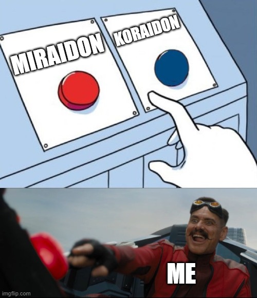 Robotnik Button | MIRAIDON KORAIDON ME | image tagged in robotnik button | made w/ Imgflip meme maker