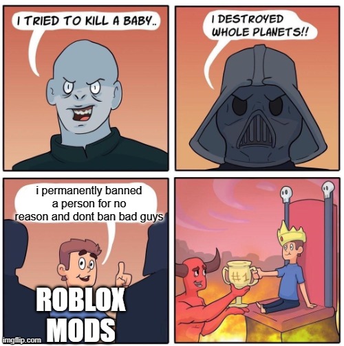#1 Trophy |  i permanently banned a person for no reason and dont ban bad guys; ROBLOX MODS | image tagged in 1 trophy,funny,roblox meme,memes,oh wow are you actually reading these tags | made w/ Imgflip meme maker