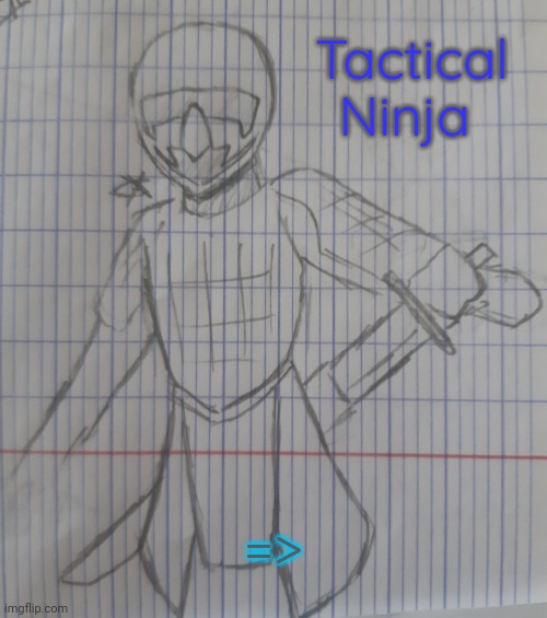 Tactical Samurai | Tactical Ninja; => | image tagged in tactical ninja | made w/ Imgflip meme maker