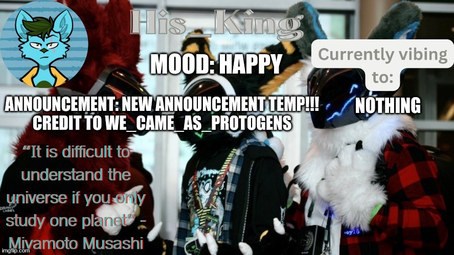 His_Kings template (credit to We_Came_As_Protogens) | MOOD: HAPPY; ANNOUNCEMENT: NEW ANNOUNCEMENT TEMP!!!
CREDIT TO WE_CAME_AS_PROTOGENS; NOTHING | image tagged in his_kings template credit to we_came_as_protogens | made w/ Imgflip meme maker