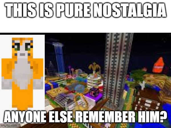 i remember his cruise ship video too | THIS IS PURE NOSTALGIA; ANYONE ELSE REMEMBER HIM? | image tagged in nostalgia | made w/ Imgflip meme maker