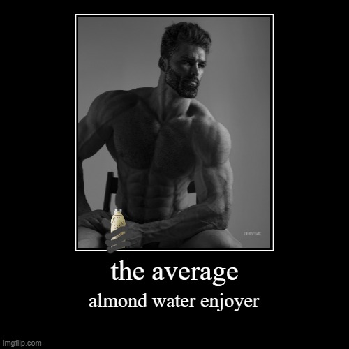 drink you're almond water | image tagged in funny,demotivationals | made w/ Imgflip demotivational maker