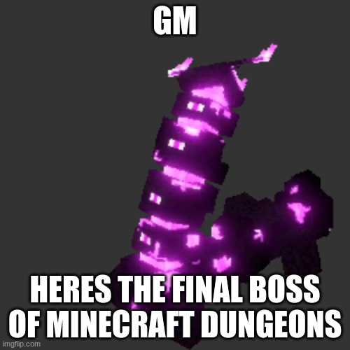 GM; HERES THE FINAL BOSS OF MINECRAFT DUNGEONS | made w/ Imgflip meme maker