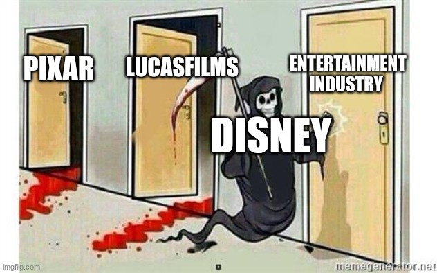 Watch out Universal |  ENTERTAINMENT INDUSTRY; LUCASFILMS; PIXAR; DISNEY | image tagged in grim reaper knocking door,disney,movies,company | made w/ Imgflip meme maker