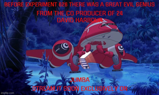 tv shows that might happen someday | BEFORE EXPERIMENT 626 THERE WAS A GREAT EVIL GENIUS; FROM THE CO PRODUCER OF 24; DAVID HARBOUR; JUMBA; STREAM IT SOON EXCLUSIVELY ON | image tagged in disney,lilo and stitch,prequels,tv shows,fake | made w/ Imgflip meme maker