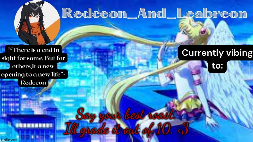 Redceon_and_Leabreon Anime Template | Say your best roast. Ill grade it out of 10. <3 | image tagged in redceon_and_leabreon anime template | made w/ Imgflip meme maker