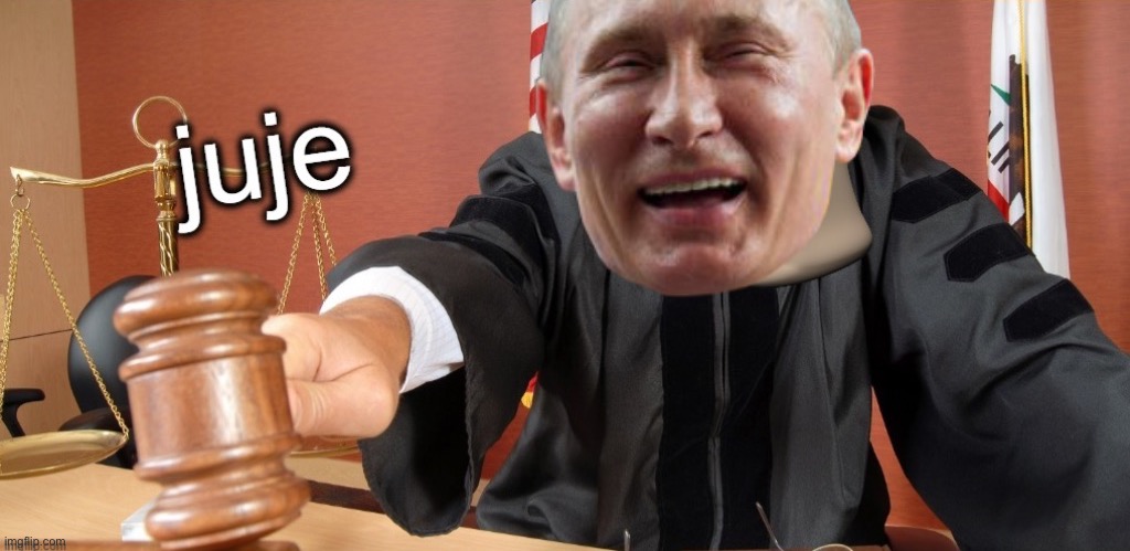 Vladimir Putin meme man judge | image tagged in vladimir putin meme man judge | made w/ Imgflip meme maker