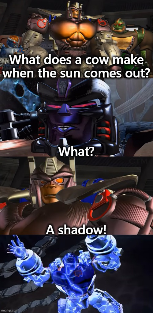 Optimus Primal Dad Joke Beast Wars S2 | What does a cow make when the sun comes out? What? A shadow! | image tagged in optimus primal dad joke beast wars s2 | made w/ Imgflip meme maker