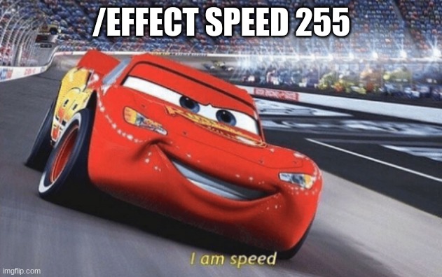 I am speed | /EFFECT SPEED 255 | image tagged in i am speed | made w/ Imgflip meme maker