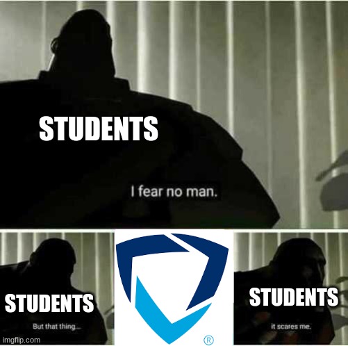 if you know, you know | STUDENTS; STUDENTS; STUDENTS | image tagged in i fear no man,school | made w/ Imgflip meme maker