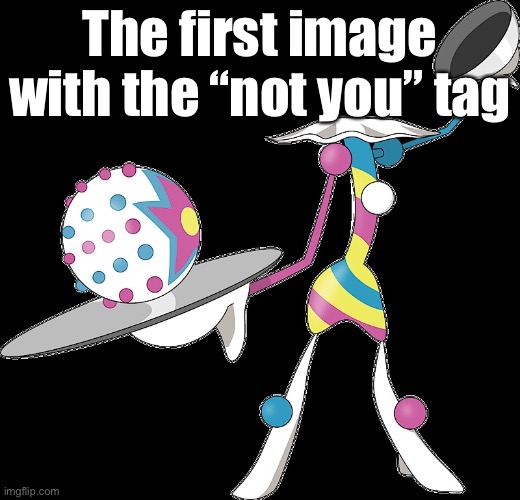 It’s 2 years old lol | The first image with the “not you” tag | image tagged in platter | made w/ Imgflip meme maker