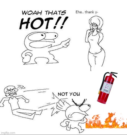 WOAH THATS HOT!! | image tagged in woah thats hot | made w/ Imgflip meme maker