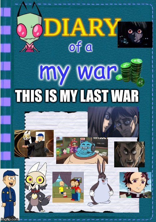 this is my last war | made w/ Imgflip meme maker