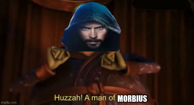 A man of quality | MORBIUS | image tagged in a man of quality | made w/ Imgflip meme maker