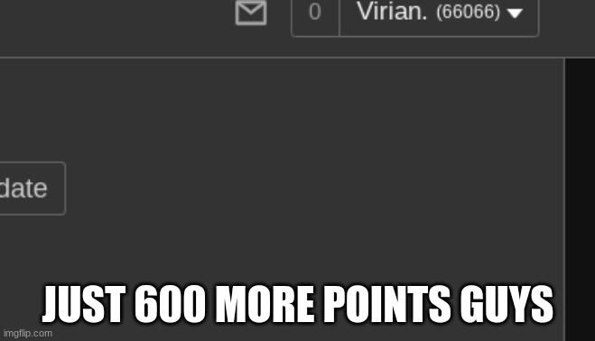 JUST 600 MORE POINTS GUYS | made w/ Imgflip meme maker