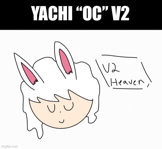 Bro this takes like 5 minutes, it doesn’t even take that long | YACHI “OC” V2 | made w/ Imgflip meme maker