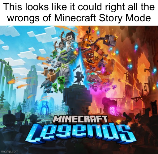 You mean I actually get to **PLAY** a video game and not watch a movie??? | This looks like it could right all the
wrongs of Minecraft Story Mode | made w/ Imgflip meme maker