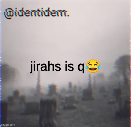 vgr | jirahs is q😂 | made w/ Imgflip meme maker