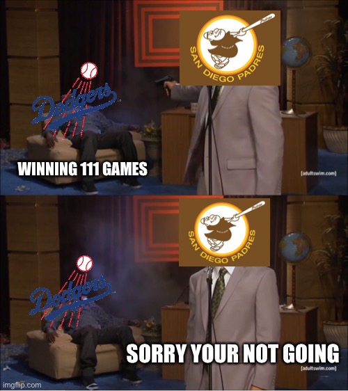 No caption needed | WINNING 111 GAMES; SORRY YOUR NOT GOING | image tagged in memes,who killed hannibal | made w/ Imgflip meme maker