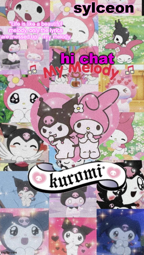 sylc's my melody and kuromi temp | hi chat | image tagged in sylc's my melody and kuromi temp | made w/ Imgflip meme maker