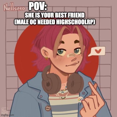 male oc needed any kind of rp (<optional>send memechat or ask but if romance or erp need memechat)) | POV:; SHE IS YOUR BEST FRIEND
(MALE OC NEEDED HIGHSCHOOLRP) | image tagged in yes | made w/ Imgflip meme maker