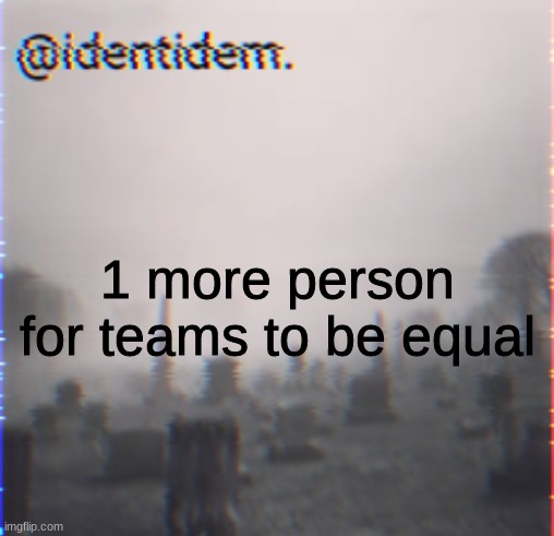 rv | 1 more person for teams to be equal | made w/ Imgflip meme maker