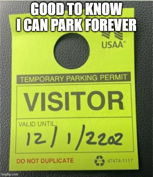 Long Term Parking | GOOD TO KNOW I CAN PARK FOREVER | image tagged in you had one job | made w/ Imgflip meme maker