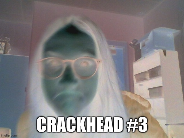 CRACKHEAD #3 | made w/ Imgflip meme maker