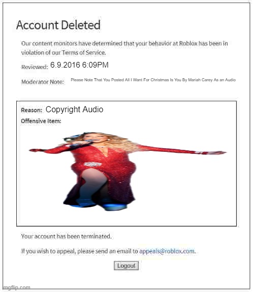 that feeling when you log in into your forbidden account | 6.9.2016 6:09PM; Please Note That You Posted All I Want For Christmas Is You By Mariah Carey As an Audio; Copyright Audio | image tagged in banned from roblox,mariah carey | made w/ Imgflip meme maker