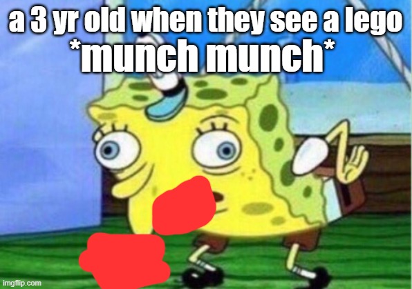 No you can't eat that!!!!! | a 3 yr old when they see a lego; *munch munch* | image tagged in memes,mocking spongebob,retarded 3 yr old,lego | made w/ Imgflip meme maker