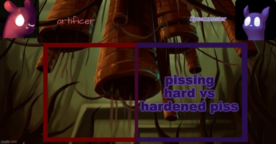 Artificer and spearmaster temp | pissing hard vs hardened piss | image tagged in artificer and spearmaster temp | made w/ Imgflip meme maker