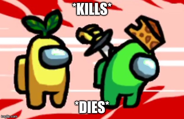 R.I.P Green | *KILLS*; *DIES* | image tagged in among us stab | made w/ Imgflip meme maker