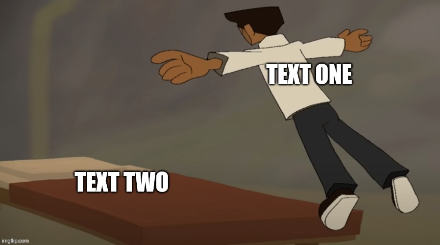 I changed the font to Arial after making this https://imgflip.com/memegenerator/438217946/Bdubs-bed | TEXT ONE; TEXT TWO | image tagged in bdubs bed | made w/ Imgflip meme maker