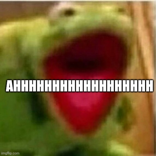 AHHHHHHHHHHHHH | AHHHHHHHHHHHHHHHHHH | image tagged in ahhhhhhhhhhhhh | made w/ Imgflip meme maker