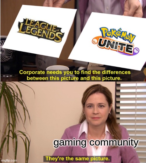 They're The Same Picture | gaming community | image tagged in memes,they're the same picture | made w/ Imgflip meme maker