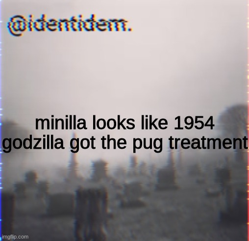 jkjb | minilla looks like 1954 godzilla got the pug treatment | made w/ Imgflip meme maker