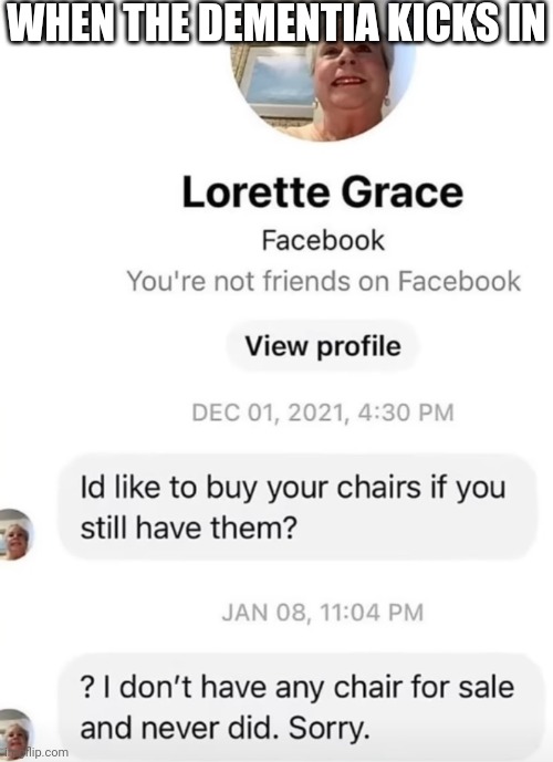 WHEN THE DEMENTIA KICKS IN | made w/ Imgflip meme maker