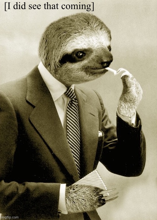 High Quality Gentleman sloth I did see that coming Blank Meme Template