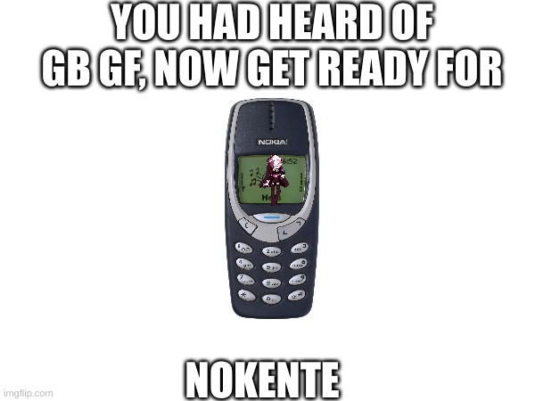 nokente. bottom text | YOU HAD HEARD OF GB GF, NOW GET READY FOR; NOKENTE | image tagged in memes,fnf,goofy ahh | made w/ Imgflip meme maker