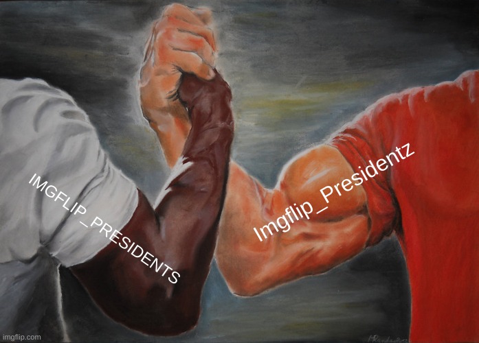 Which ones better? | Imgflip_Presidentz; IMGFLIP_PRESIDENTS | image tagged in memes | made w/ Imgflip meme maker